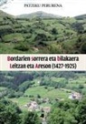 Patziku Perurena - Bordarien sorrera eta bilakaera Leitzan eta Areson, 1427-1925