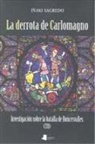 Iñaki Sagredo, José Ignacio Sagredo Garde - La derrota de Carlomagno : investigación sobre la Batalla de Roncesvalles (778)