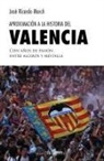 José Ricardo March Arnao - Aproximación a la historia del Valencia : cien años de pasión entre Algirós y Mestalla