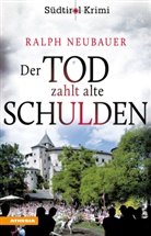 Ralph Neubauer - Der Tod zahlt alte Schulden