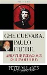 Peter Mclaren, McLaren Peter - Che Guevara, Paulo Freire, and the Pedagogy of Revolution