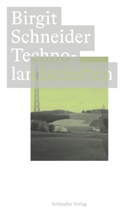 Schneider Birgit, Birgit Schneider - Technolandschaften
