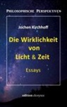 Jochen Kirchhoff - Die Wirklichkeit von Licht & Zeit
