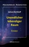 Jochen Kirchhoff - Unendlicher lebendiger Raum