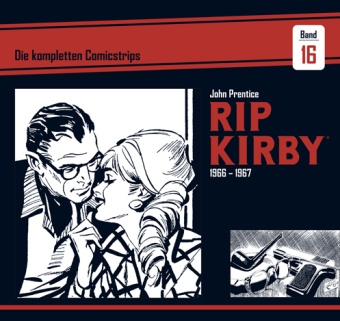 John Prentice - Rip Kirby: Die kompletten Comicstrips - Band 16: Rip Kirby: Die kompletten Comicstrips / Band 16 1966 - 1967
