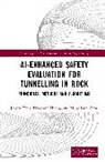 Jiayao Chen, Jiayao Huang Chen, Hongwei Huang, Mingliang Zhou - Ai-Enhanced Safety Evaluation for Tunnelling in Rock