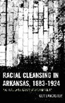 Guy Lancaster, Lancaster Guy - Racial Cleansing in Arkansas, 18831924
