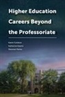 Karen Kearns Cardozo, Karen Cardozo, Katherine Kearns, Shannan Palma - Higher Education Careers Beyond the Professoriate