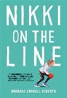 Barbara Carroll Roberts - Nikki on the Line