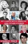 Stanley Price, STANLEY PRICE - MY LUNCH WITH MARILYN…