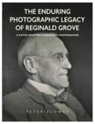 Peter Flower - The Enduring Photographic Legacy of Reginald Grove