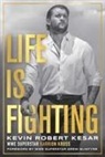 Kevin Kesar, Kevin Robert Kesar - Life is Fighting