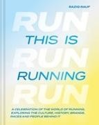 Raziq Rauf - This is Running A celebration of world of running, exploring culture, history,