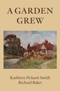 Kathleen Pickard-Smith, Richard Baker - A Garden Grew