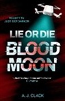 A. J. Clack, A.J. Clack - Lie or Die, Blood Moon