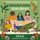 Efa Lois - Gwrachod Cymru | Welsh Witches