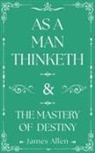 James Allen - As a Man Thinketh and the Mastery of Destiny