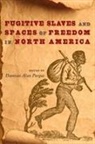 Damian Alan Pargas - Fugitive Slaves and Spaces of Freedom in North America