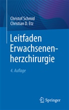 Christian D Etz, Christian D. Etz, Christof Schmid - Leitfaden Erwachsenenherzchirurgie