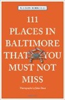 Allison Robicelli, John Dean - 111 Places in Baltimore That You Must Not Miss