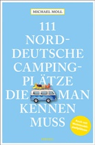 Michael Moll - 111 norddeutsche Campingplätze, die man kennen muss