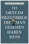Rudolf Jagusch, Susanne Jagusch - 111 Orte im Erzgebirge, die man gesehen haben muss