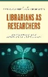 Paul C. Campbell, Sarah Nagle - Librarians as Researchers