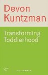Devon Kuntzman - Transforming Toddlerhood