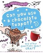 Mary Auld, Auld Mary - A Question of the Arts: Can You Use a Chocolate Teapot and other