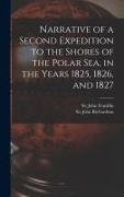 John Franklin, John Richardson - Narrative of a Second Expedition to the Shores of the Polar Sea, in the Years 1825, 1826, and 1827 [microform]