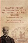 Leslie (EDT)/ De Carvalho Bethell, Leslie Bethell, Murilo De Carvalho - Joaquim Nabuco, British Abolitionists, and the End of Slavery in Brazi