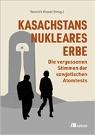 Yannick Kiesel - Kasachstans nukleares Erbe