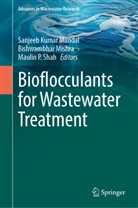 Sanjeeb Kumar Mandal, Bishwambhar Mishra, Maulin P Shah, Maulin P. Shah - Bioflocculants for Wastewater Treatment