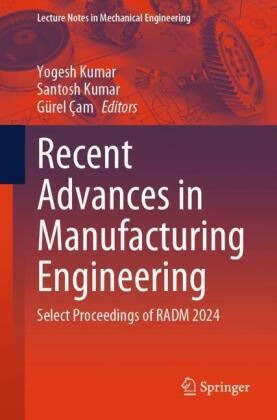 Gürel Çam, Santosh Kumar, Yogesh Kumar - Recent Advances in Manufacturing Engineering - Select Proceedings of RADM 2024