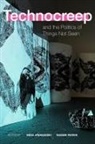 Neda Parvin Atanasoski, Neda Atanasoski, Nassim Parvin - Technocreep and the Politics of Things Not Seen