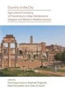 Dominique Garcia, Raphael Orgeolet, Maia Pomadere, Julian Zurbach - Country in the City: Agricultural Functions of Protohistoric Urban Settlements (Aegean and Western Mediterranean)