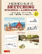 Yamada, Masao Yamada - A Beginner's Guide to Sketching Buildings & Landscapes Perspective and Proportions for Drawing Architecture, Gardens and More! (With over 500 illustrations)