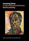 David Leeming - Amazing Grace: A Life of Beauford Delaney