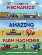 John Allan - The Mighty Mechanics’ Book of Amazing Farm Machines