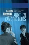 Katrina Brownlee - And Then Came The Blues