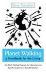 Gina Cavalier Cavalier - Planet Walking, a Handbook for the Living