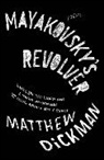 Matthew Dickman, Dickman Matthew - Mayakovsky's Revolver