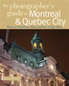 Steven Howell - The Photographer's Guide to Montreal & Quebec City