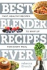 Rebecca Ffrench, Ffrench Rebecca - Best Blender Recipes Ever