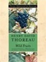 Henry D. Thoreau, Abigail Rorer, Rorer Abigail, Bradley P Dean, Bradley P. Dean, Dean Bradley P. - Wild Fruits