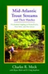 D Craig Josephson, D. Craig Josephson, Josephson D. Craig, Bryan C Meck, Bryan C. Meck, Charles R Meck... - Mid-Atlantic Trout Streams and Their Hatches