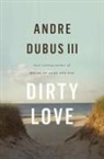 Andre Dubus - Dirty Love