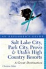 Christine Balaz, Balaz Christine - Explorer's Guide Salt Lake City, Park City, Provo & Utah's High Country Resorts: A Great Destination