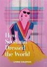 Lynne Coleman - How Scotland Dressed the World
