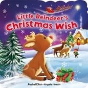 Rachel Elliot, Angela Hewitt - The Little Reindeer's Christmas Wish